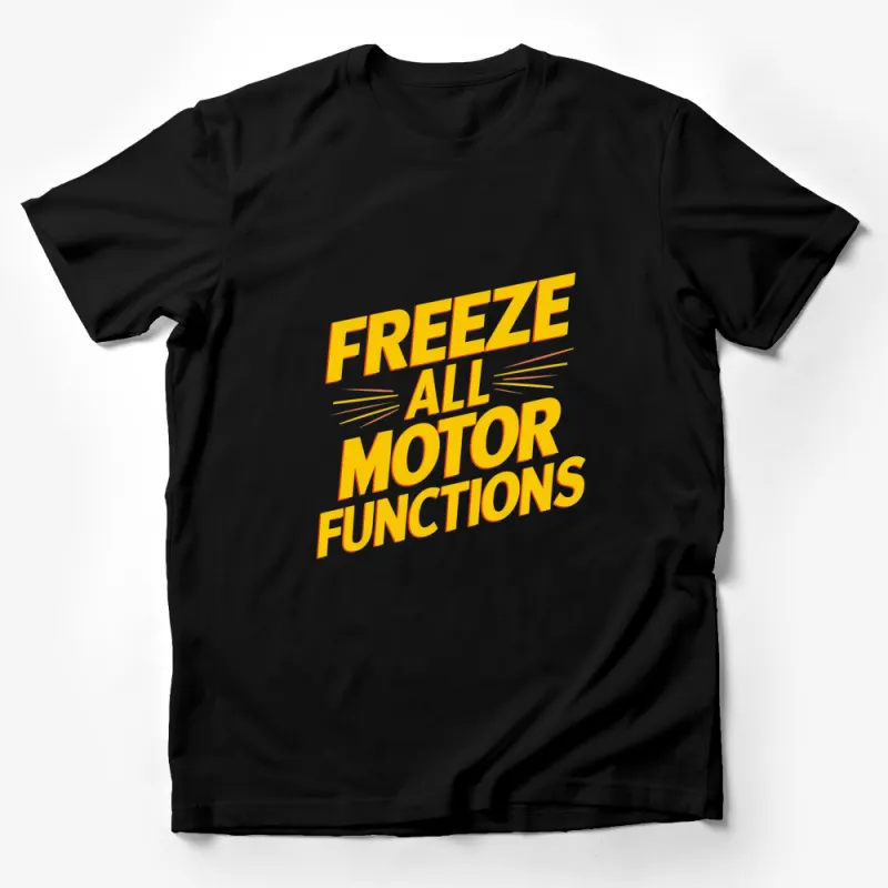 Freeze All Motor Functions T-Shirt, Bold Yellow Text Graphic Tee, Unisex Casual Shirt, Cool Sci-Fi Apparel Male T-Shirt