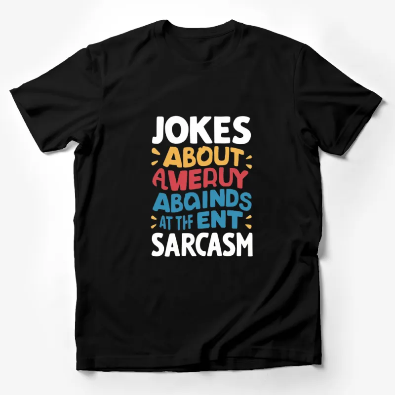 Colorful Sarcasm Quote T-Shirt, Jokes About Avery at The End Tee, Funny Text-Based Graphic T-Shirt Male T-Shirt