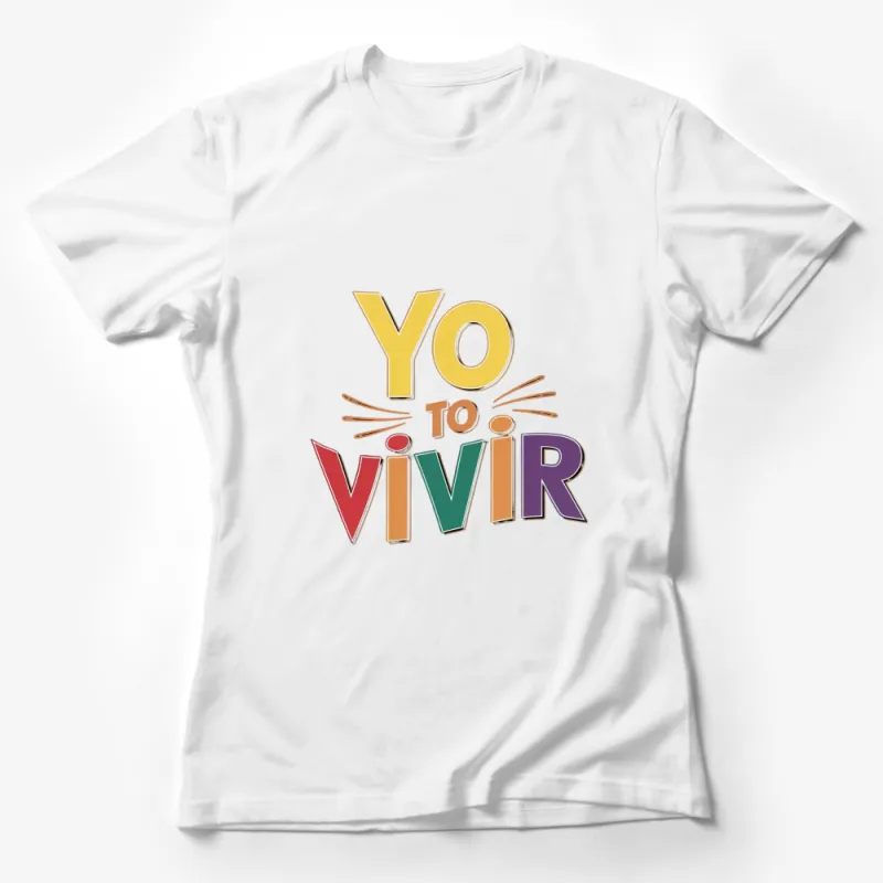 Yo Vivir Rainbow Text Graphic T-Shirt, Colorful Inspirational Spanish Tee, Vibrant Unisex Casual Shirt Female T-Shirt