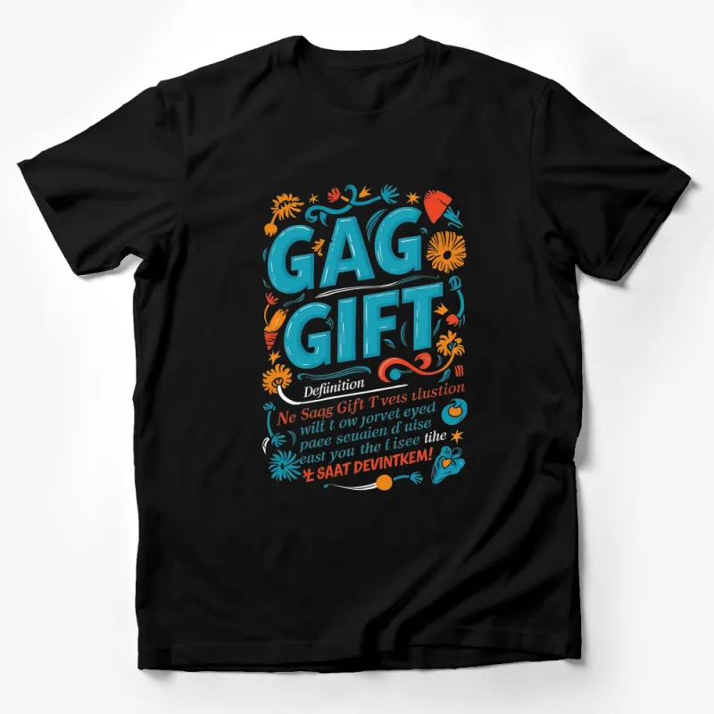 Gag Gift T-Shirt, Funny Quote Tee, Bright Typography, Unisex Adult Shirt Male T-Shirt