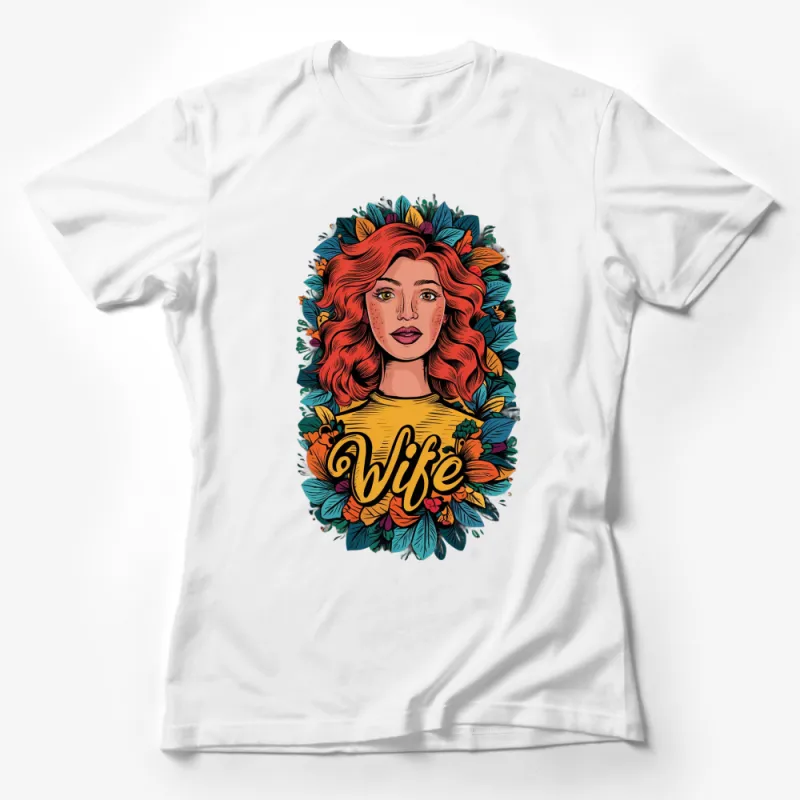 Colorful Floral Wife Graphic T-Shirt, Vibrant Women's Tee, Unique Gift for Her, Eye-Catching Summer Shirt Design Female T-Shirt