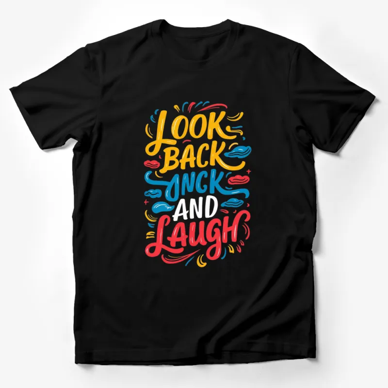 Colorful Look Back and Laugh Quote T-Shirt, Inspirational Graphic Tee, Unisex Casual Wear Male T-Shirt