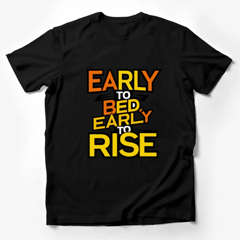 Early to Bed Early to Rise Graphic T-Shirt, Motivational Quote Tee, Bold Typography Shirt, Unisex Male T-Shirt