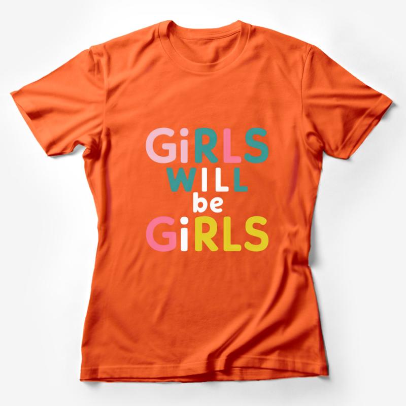 Inspirational Girls Will Be Girls Quote T-Shirt, Pastel Colors, Feminist Tee, Empowering Women, Casual Fashion Top Female T-Shirt