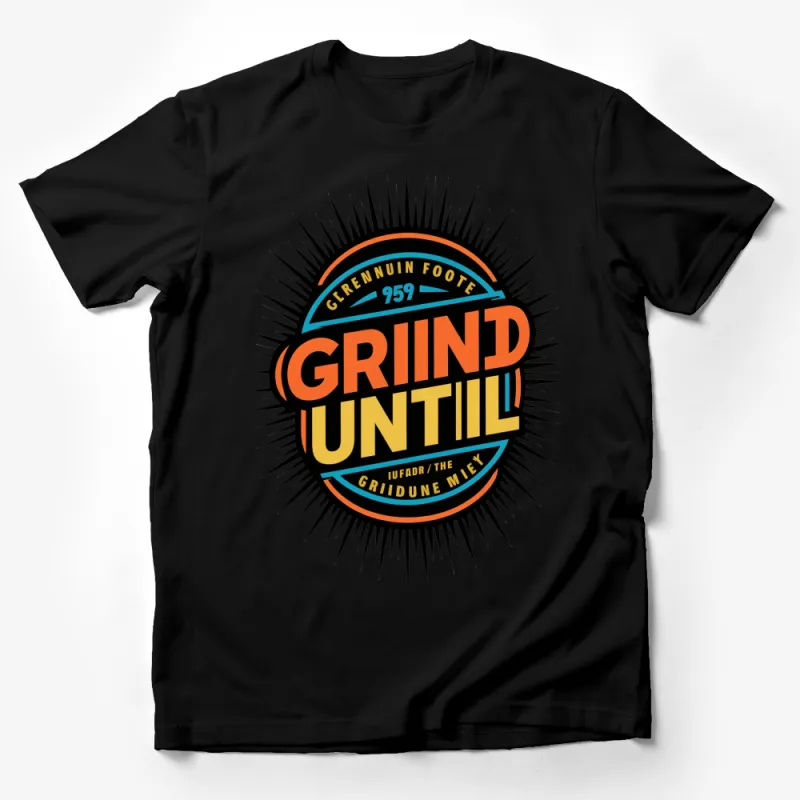 Retro Style Grind Until Motivational T-Shirt, Vintage Graphic Tee, Casual Streetwear for Men and Women Male T-Shirt