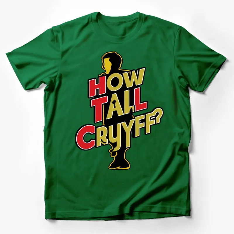 How Tall Cryuff Graphic T-Shirt, Bold Text Fun Quirky Design Tee for Soccer Fans Male T-Shirt