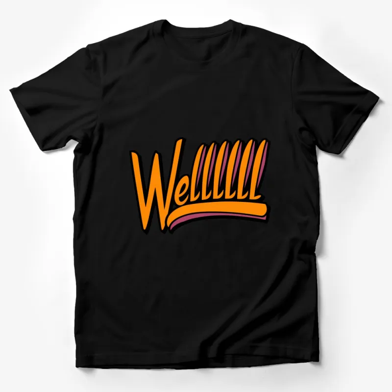 Colorful Wellllll Quote Graphic Tee, Vibrant Text Design, Trendy T-Shirt, Casual Wear, Unique Style Male T-Shirt