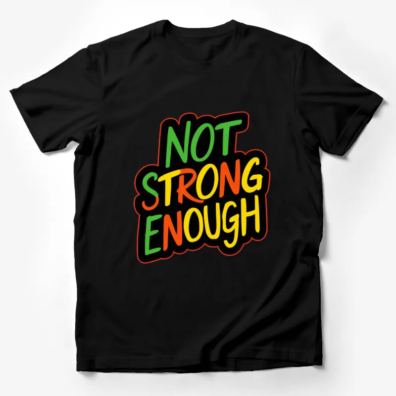 Not Strong Enough Slogan T-Shirt, Bold Text Graphic Tee, Unisex Casual Shirt Male T-Shirt