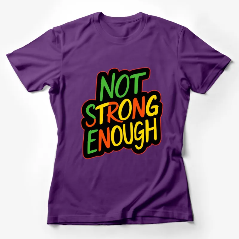 Not Strong Enough Slogan T-Shirt, Bold Text Graphic Tee, Unisex Casual Shirt Female T-Shirt