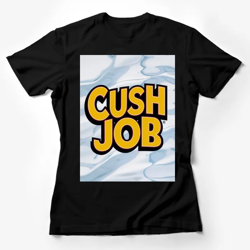 Bold Cush Job Graphic T-Shirt, Unisex Statement Tee, Trendy Fashion Top, Casual Wear, Gift Idea Female T-Shirt