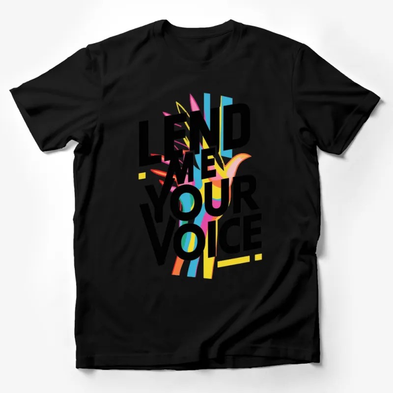 Lend Me Your Voice Bold Text Graphic T-Shirt, Colorful Modern Art Tee, Unisex Statement Shirt Male T-Shirt