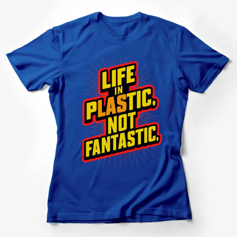 Retro Pop Art T-Shirt, Life in Plastic Not Fantastic, Bold Graphic Tee, Unisex Fashion Top Female T-Shirt