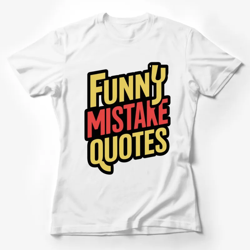 Funny Mistake Quotes Bold Text Unisex T-Shirt, Novelty Graphic Tee, Ideal Gift for Friends Female T-Shirt