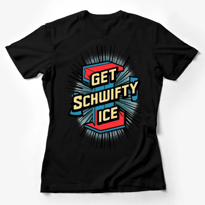 Retro Get Schwifty Ice Graphic T-Shirt, Colorful Cartoon Style Tee, Unisex Fashion Top Female T-Shirt