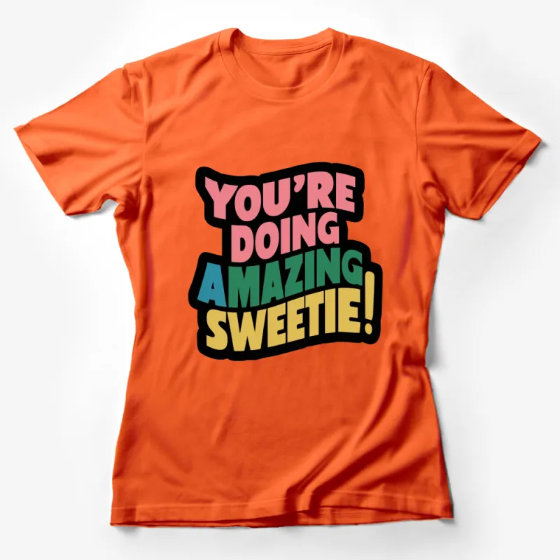 Inspirational Quote T-Shirt You're Doing Amazing Sweetie! Colorful Text Design Unisex Tee Female T-Shirt