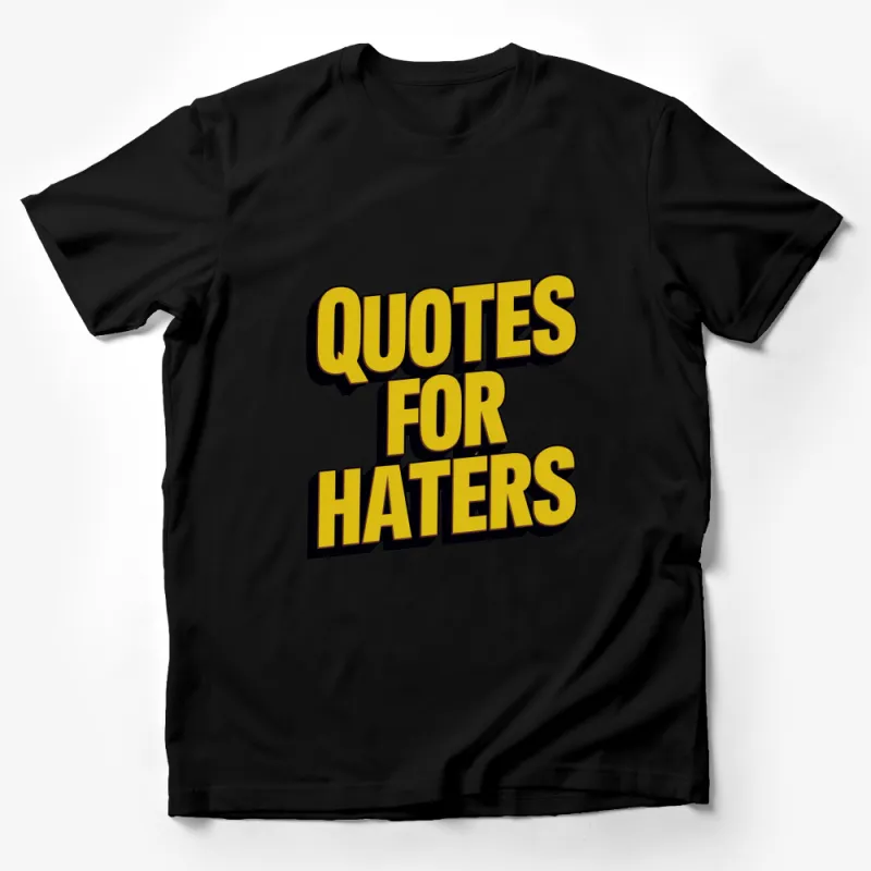 Inspirational Quotes For Haters T-Shirt, Bold Yellow Text, Trendy Graphic Tee, Unisex Fashion Male T-Shirt