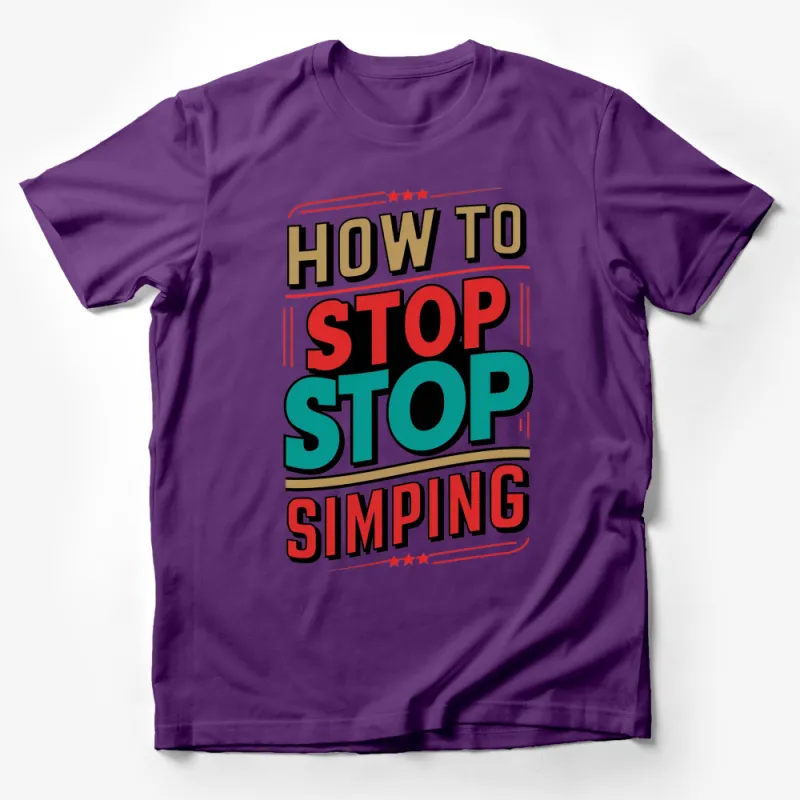 Bold Graphic T-Shirt How To Stop Simping - Eye-catching Colorful Design Tee, Unique Statement Fashion Male T-Shirt