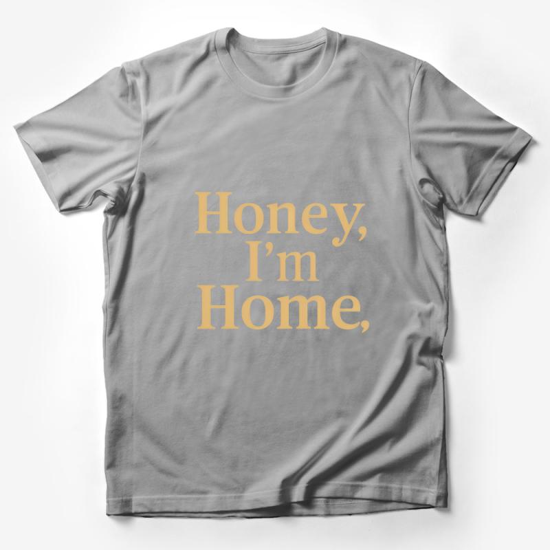 Honey, I'm Home Graphic Tee, Unisex T-Shirt, Casual Typography Shirt, Cozy Homecoming Top, Warm Welcome Apparel Male T-Shirt