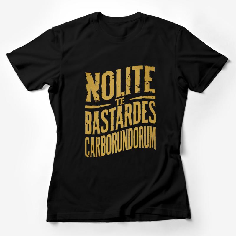 Inspirational Latin Quote T-Shirt, Nolite Te Bastardes Carborundorum Tee, Feminist Shirt, Bold Text Graphic, Gift for Book Lovers Female T-Shirt