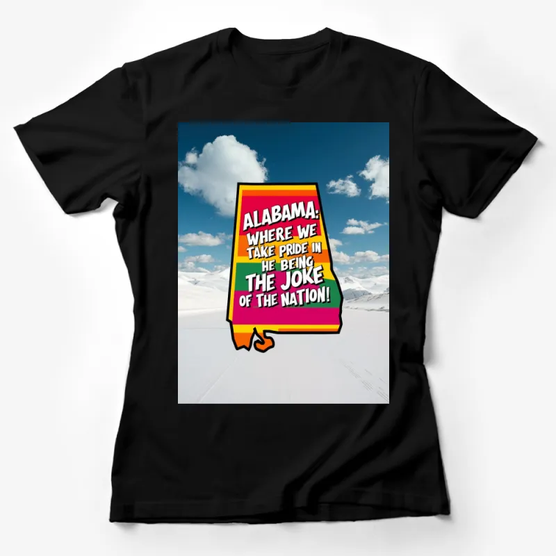 Alabama Pride Joke of the Nation Funny T-Shirt, Colorful Statement Tee Female T-Shirt