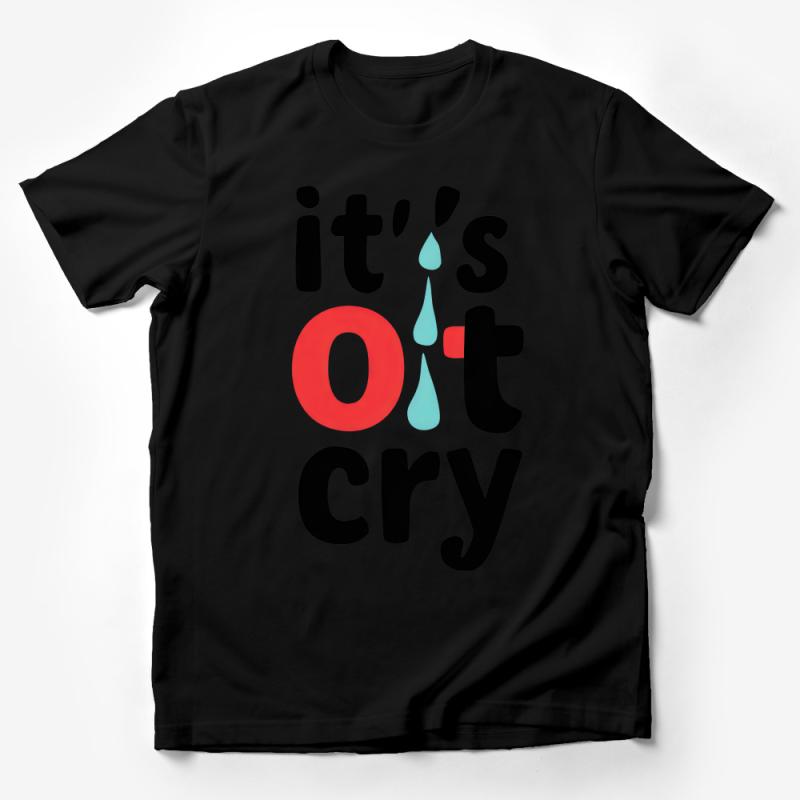 Unisex It's Okay to Cry T-Shirt, Comfortable Soft Cotton Tee, Emotional Support Casual Wear Male T-Shirt