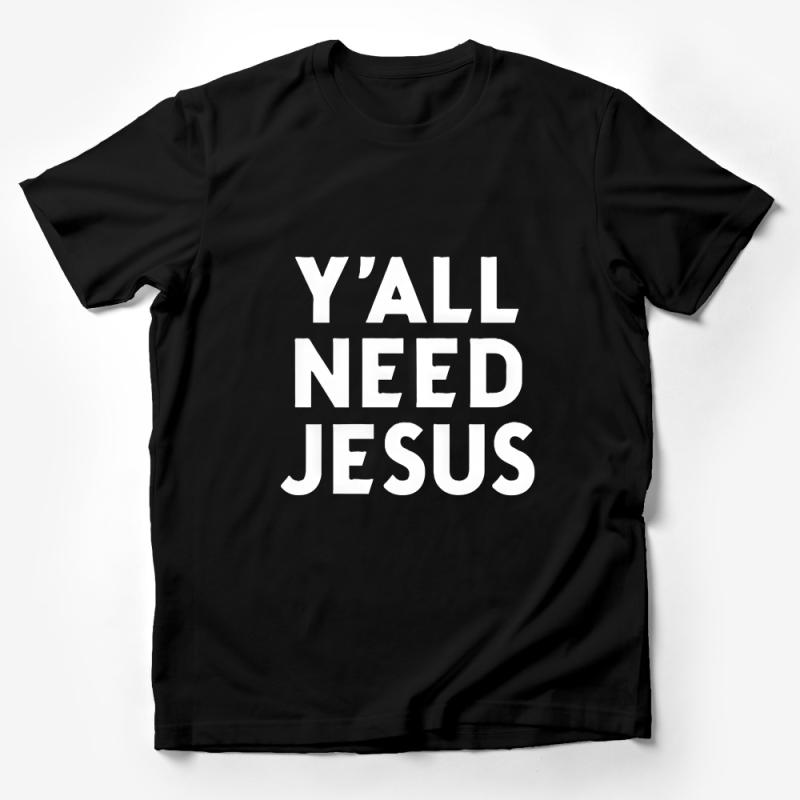 Y'all Need Jesus T-Shirt, Funny Southern Sayings Tee, Christian Humor Shirt, Unisex Religious Top, Inspirational Quote Apparel Male T-Shirt