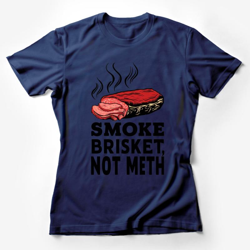 Funny BBQ Shirt, Smoke Brisket Not Meth, Grill Master Tee, Unisex T-Shirt, Barbecue Party, Foodie Gift, Casual Summer Top Female T-Shirt