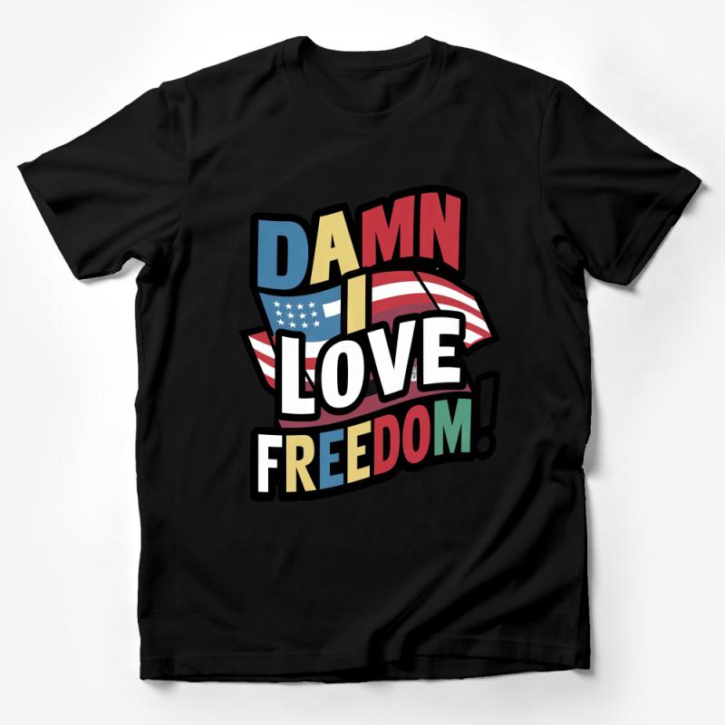 Patriotic T-Shirt, Damn I Love Freedom, American Flag Tee, Unisex Graphic Shirt, Independence Day Apparel, USA Pride Top Male T-Shirt