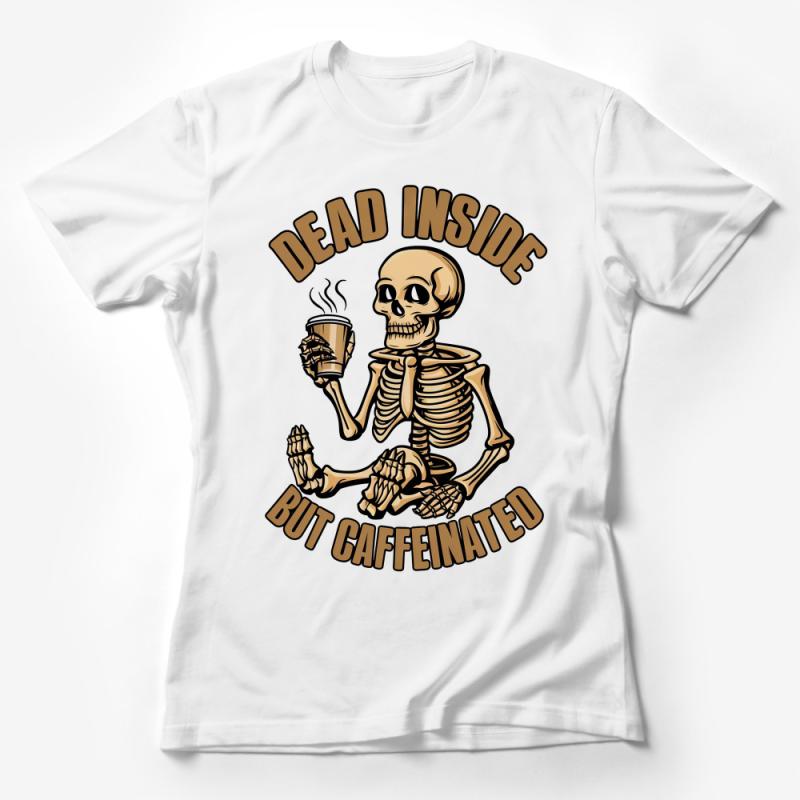 Dead Inside But Caffeinated T-Shirt, Funny Coffee Skeleton Tee, Hipster Graphic Shirt, Unisex Cotton Tee Female T-Shirt