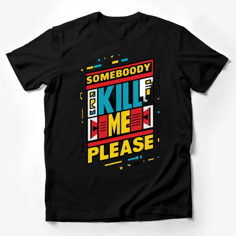 Retro Graphic Tee Somebody Kill Me Please Bold Statement T-Shirt Male T-Shirt