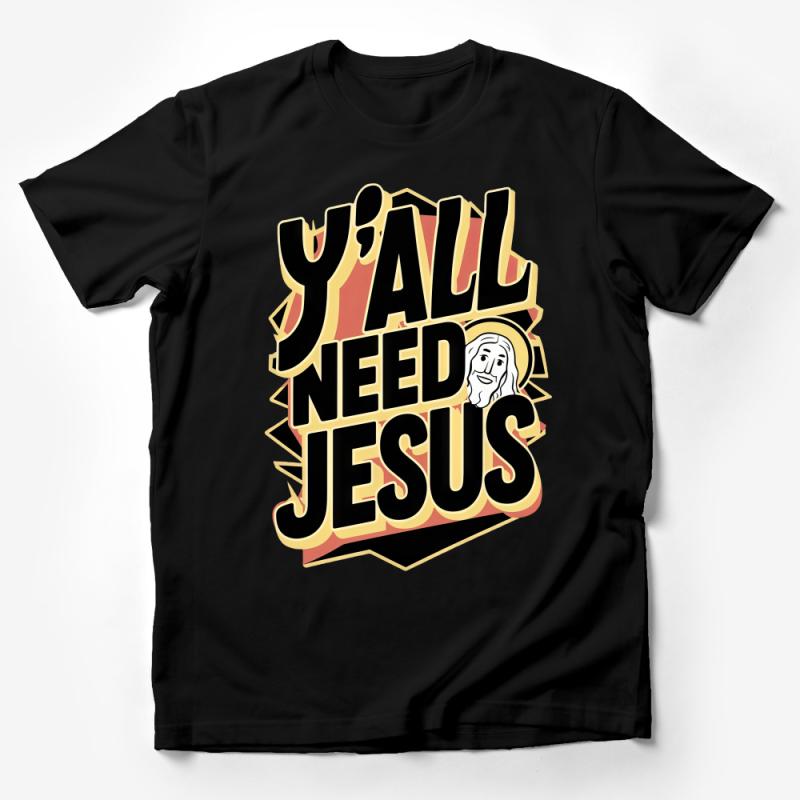 Y'all Need Jesus T-Shirt, Funny Christian Shirt, Southern Faith Tee, Religious Quote Top, Unisex Graphic Tee, Gift for Believers Male T-Shirt