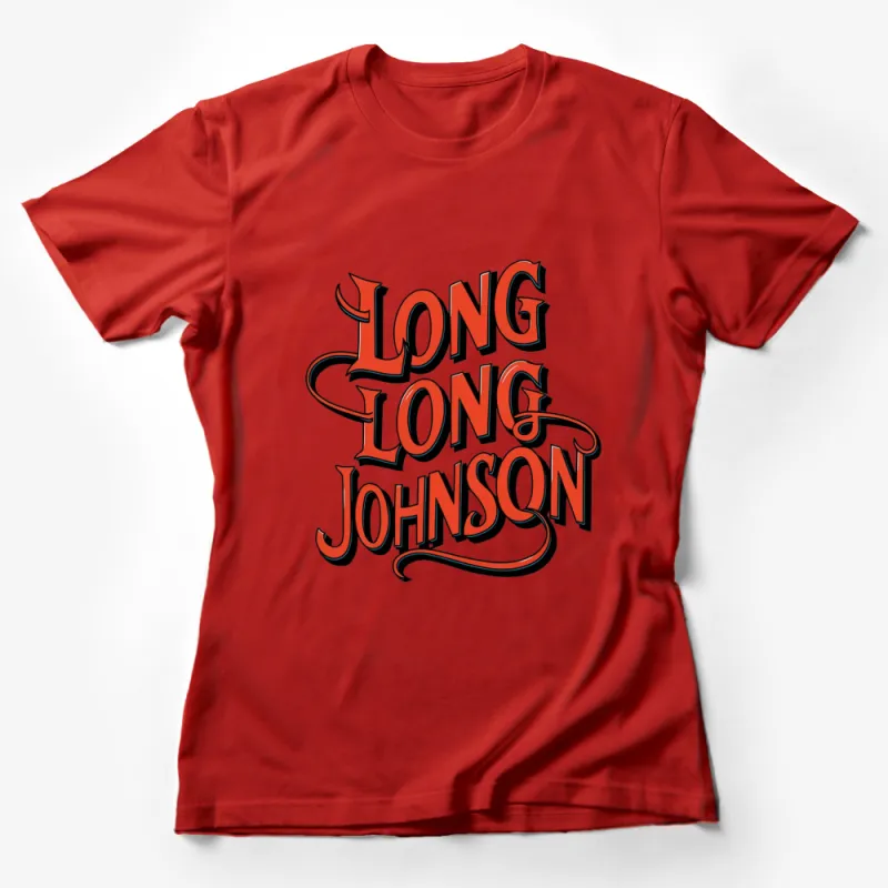 Long Long Johnson Retro Text T-Shirt, Vintage Inspired Unisex Tee, Red and Black Graphic Apparel Female T-Shirt