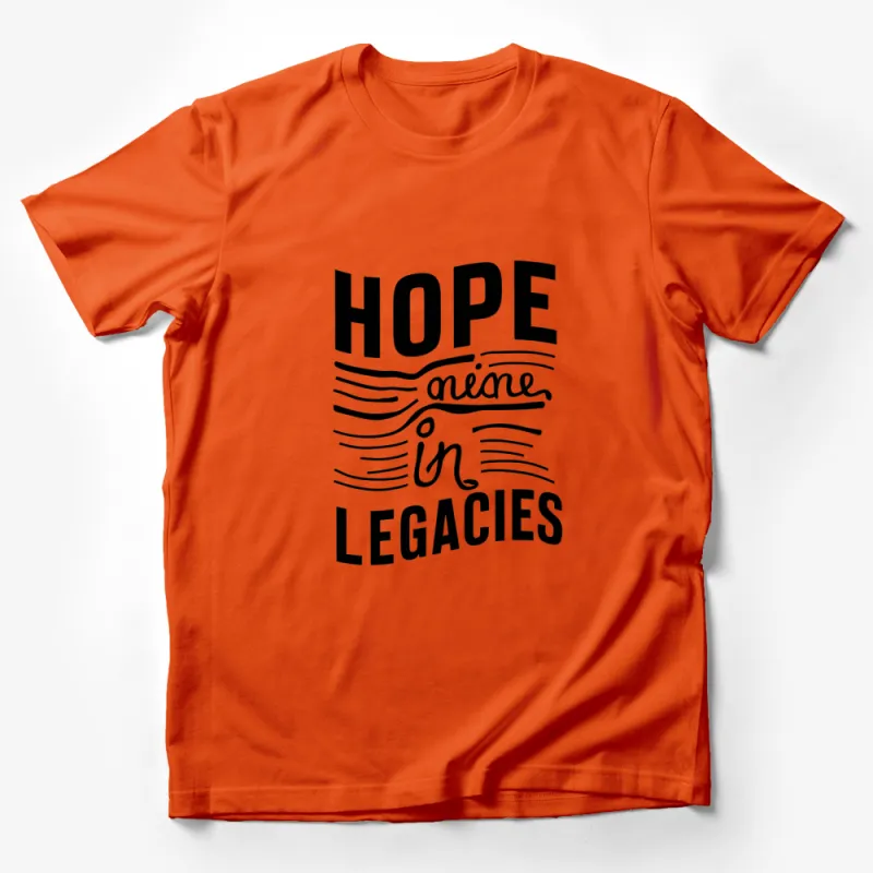 Hope Alone in Legacies Inspirational Quote T-Shirt, Motivational Black and White Tee, Unisex Graphic Shirt Male T-Shirt