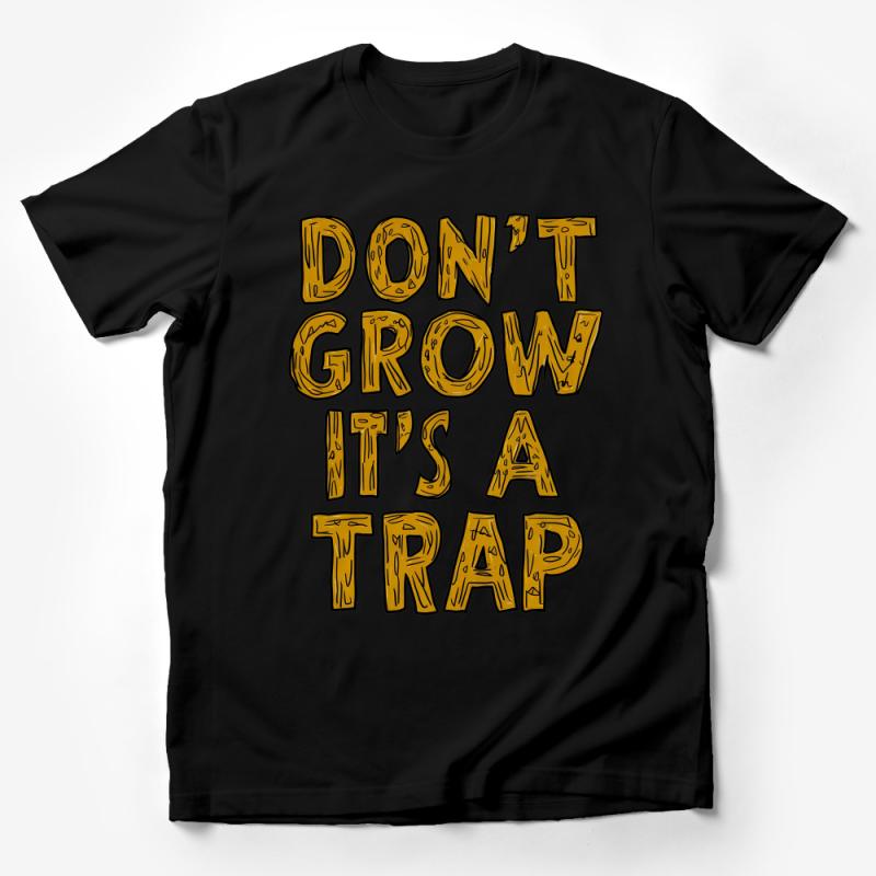 Funny Don't Grow Up T-Shirt, Sarcastic Adulting Tee, Novelty Graphic Shirt, Unisex Casual Wear Male T-Shirt