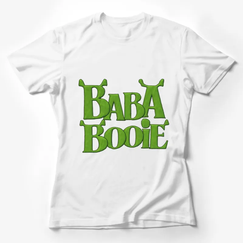 Baba Booie Green Text Funny Saying T-Shirt, Casual Streetwear Graphic Tee, Unique Gift Idea Female T-Shirt