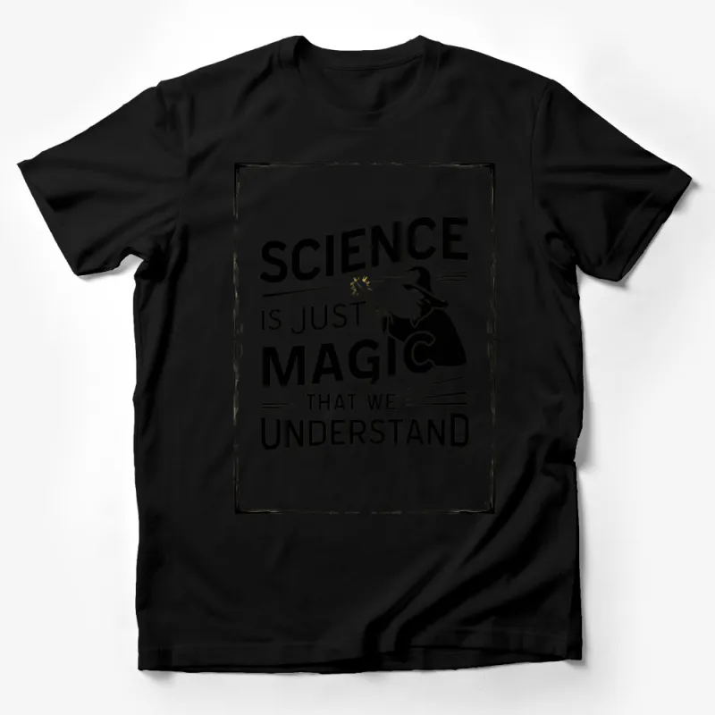 Wizard Science T-Shirt, Science is Just Magic We Understand Tee, Unique Graphic Design Shirt, Unisex Fit Male T-Shirt