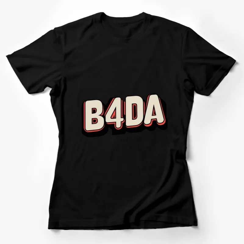 B4DA Bold Graphic T-Shirt, Retro Style Hipster Fashion, Unique Statement Tee, Unisex Shirt Design Female T-Shirt