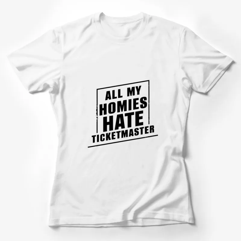 All My Homies Hate Ticketmaster T-Shirt, Bold Graphic Tee, Unisex Statement Shirt Female T-Shirt