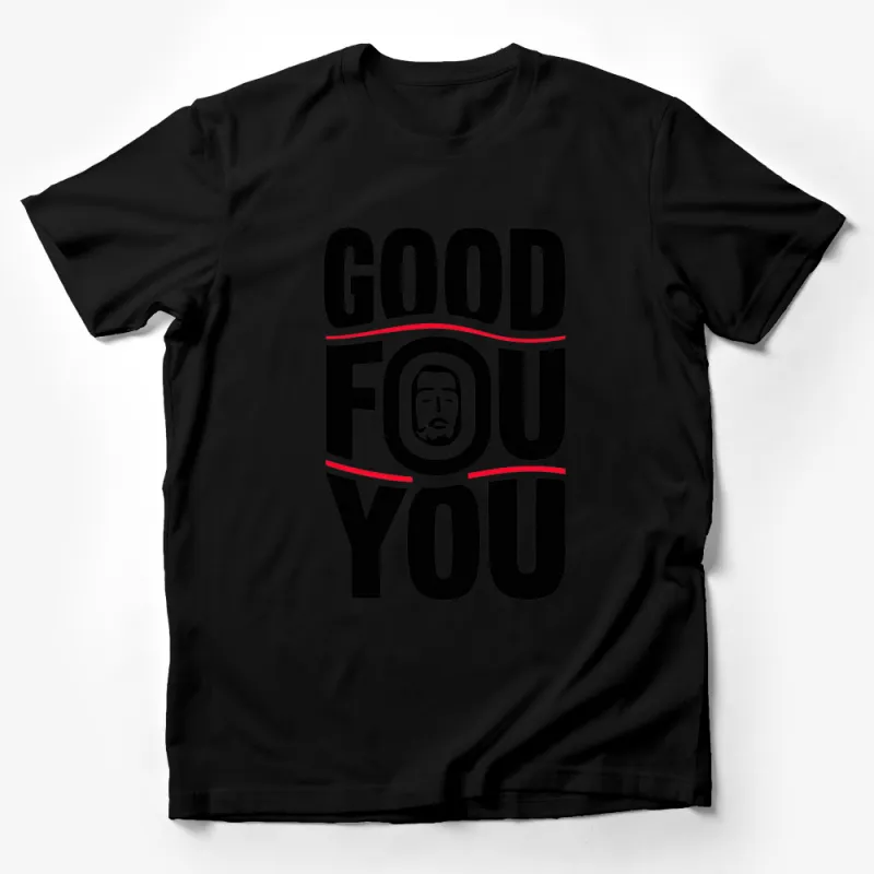 Good For You Bold Graphic Tee, Black and White Statement T-Shirt, Inspirational Modern Fashion Top Male T-Shirt