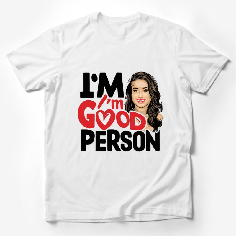 Women's Empowering Slogan T-Shirt, I'm A Good Person Tee, Positive Affirmation Shirt, Gift for Her, Graphic Tee with Quote, Feminine Top Male T-Shirt