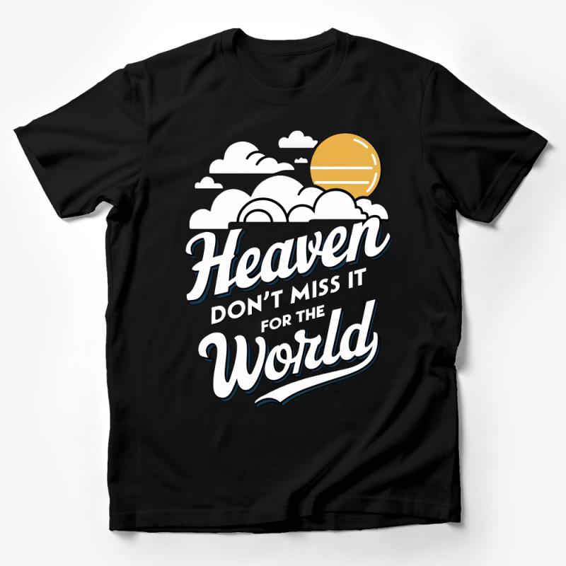 Inspirational Quote T-Shirt, Heaven Don't Miss It, Sun and Clouds Tee, Christian Faith Apparel, Motivational Shirt for Men and Women Male T-Shirt