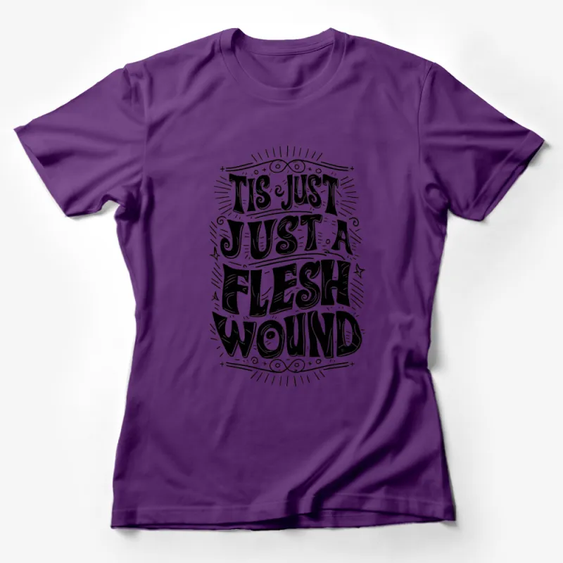 Just a Flesh Wound Quote T-Shirt, Funny Vintage Movie Typography Tee Female T-Shirt