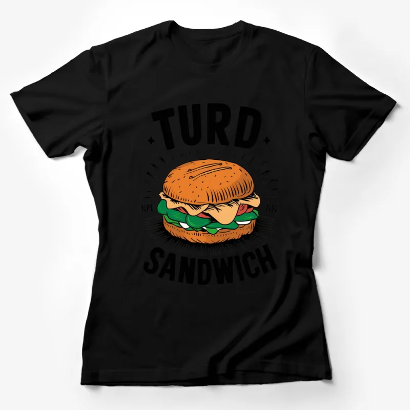 Turd Sandwich Graphic T-Shirt, Funny Hamburger Tee, Novelty Food Humor Shirt, Unisex Top, Gift for Friends Female T-Shirt