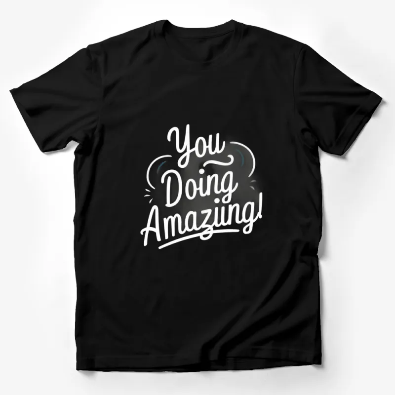 You Doing Amazing Inspirational Quote T-Shirt, Motivational Positive Message Tee, Unisex Graphic Shirt Male T-Shirt