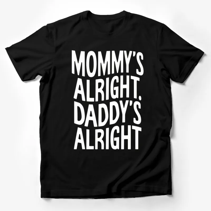 Mommy's Alright Daddy's Alright Bold Text T-Shirt, Black and White Graphic Tee, Unisex Casual Streetwear Male T-Shirt