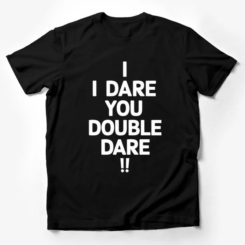 Bold White Text I Dare You Double Dare Black T-Shirt, Unisex Graphic Tee Male T-Shirt