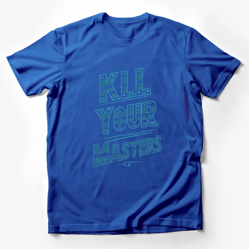 Kill Your Masters Bold Text Graphic T-Shirt, Unique Statement Tee, Fashionable Unisex Top Male T-Shirt