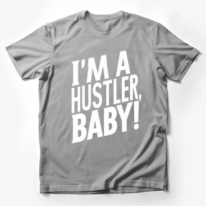 I'm a Hustler Baby T-Shirt, Bold White Text on Black, Unisex Statement Tee Male T-Shirt