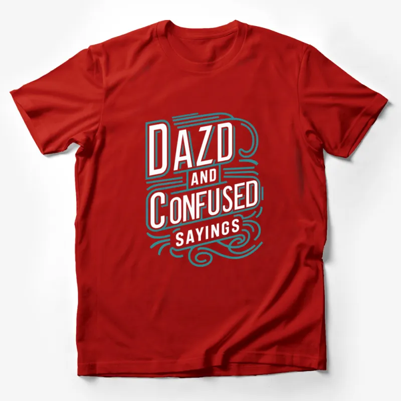 Retro Dazed and Confused Quote T-Shirt, Vintage Style Typography, Unisex Tee, Funny Saying Casual Shirt, Gift Idea Male T-Shirt