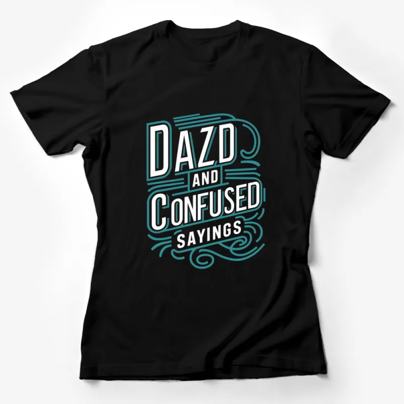 Retro Dazed and Confused Quote T-Shirt, Vintage Style Typography, Unisex Tee, Funny Saying Casual Shirt, Gift Idea Female T-Shirt